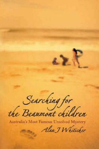 Searching for the Beaumont Children: Australia's Most Famous Unsolved Mystery