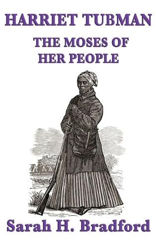 Harriet Tubman, the Moses of Her People