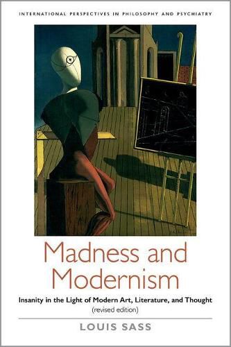 Cover image for Madness and Modernism: Insanity in the light of modern art, literature, and thought (revised edition)