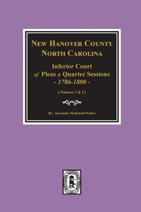 Cover image for New Hanover County, North Carolina Inferior Court of Pleas and Quarter Sessions, 1786-1800. (Vols. 3 and 4)