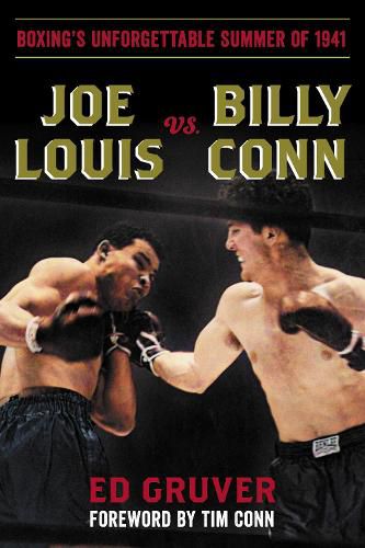 Cover image for Joe Louis vs. Billy Conn: Boxing's Unforgettable Summer of 1941