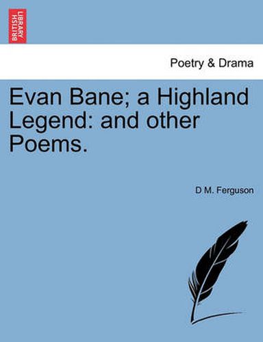 Cover image for Evan Bane; A Highland Legend: And Other Poems.