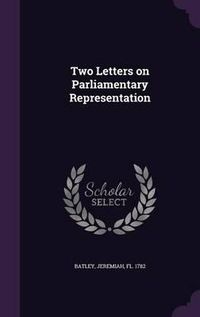 Cover image for Two Letters on Parliamentary Representation