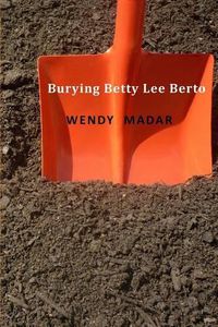 Cover image for Burying Betty Lee Berto