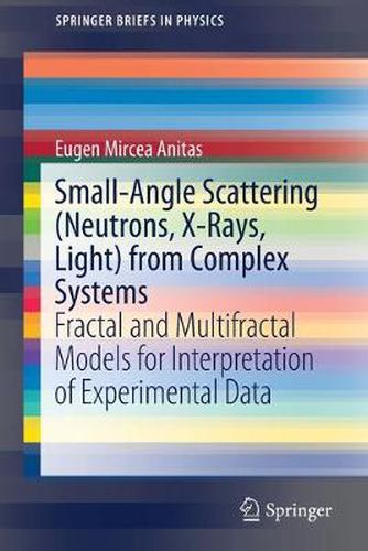 Cover image for Small-Angle Scattering (Neutrons, X-Rays, Light) from Complex Systems: Fractal and Multifractal Models for Interpretation of Experimental Data