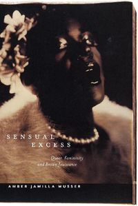 Cover image for Sensual Excess: Queer Femininity and Brown Jouissance