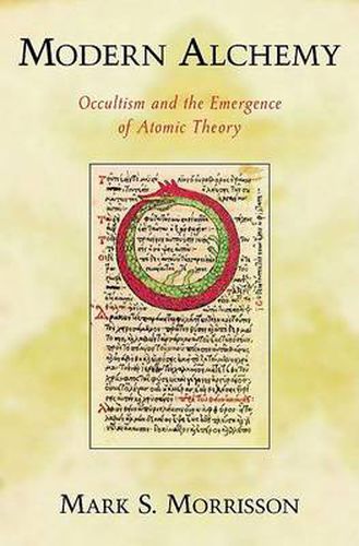 Cover image for Modern Alchemy: Occultism and the Emergence of Atomic Theory