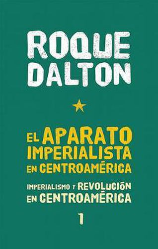 El Aparato Imperialista En Centroamerica: Imperialismo Y Revolucion En Centroamerica Tomo 1