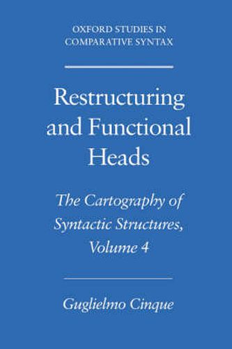 Cover image for Restructuring and Functional Heads: The Cartography of Syntactic Structures Volume 4