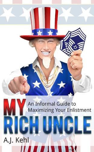 Cover image for My Rich Uncle: An Informal Guide to Maximizing Your Enlistment in the United States Air Force