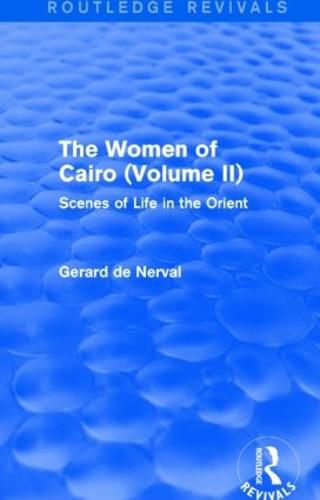 The Women of Cairo: Scenes of Life in the Orient