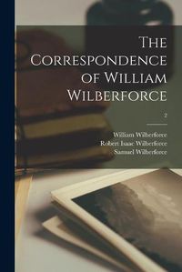 Cover image for The Correspondence of William Wilberforce; 2