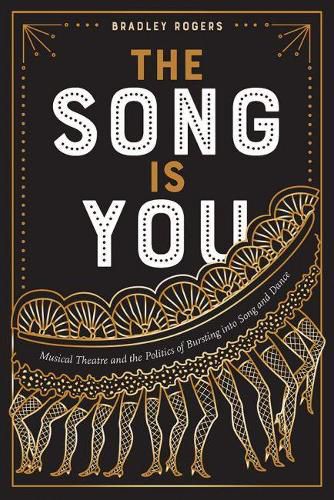 Cover image for The Song Is You: Musical Theatre and the Politics of Bursting into Song and Dance