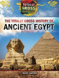 Cover image for The Totally Gross History of Ancient Egypt