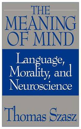 Cover image for The Meaning of Mind: Language, Morality, and Neuroscience