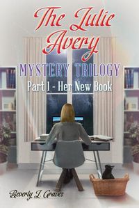 Cover image for The Julie Avery Mystery Trilogy: Part 1 - Her New Book