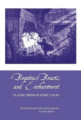 Cover image for Beauties, Beasts and Enchantment: Classic French Fairy Tales