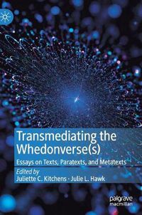 Cover image for Transmediating the Whedonverse(s): Essays on Texts, Paratexts, and Metatexts