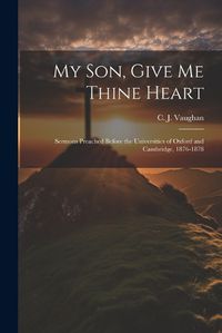 Cover image for My son, Give me Thine Heart