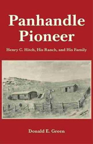 Cover image for Panhandle Pioneer: Henry C. Hitch, His Ranch, and His Family