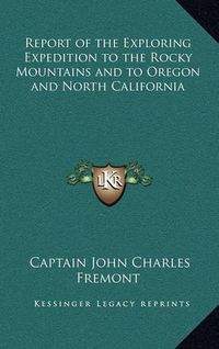 Cover image for Report of the Exploring Expedition to the Rocky Mountains and to Oregon and North California