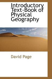 Cover image for Introductory Text-Book of Physical Geography