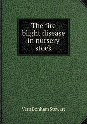 Cover image for The fire blight disease in nursery stock