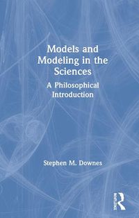 Cover image for Models and Modeling in the Sciences: A Philosophical Introduction