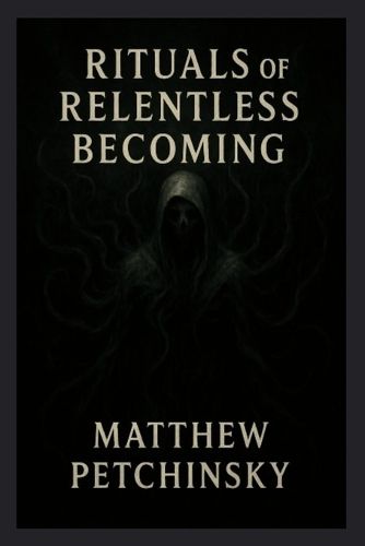 Cover image for Rituals of Relentless Becoming
