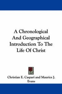 Cover image for A Chronological and Geographical Introduction to the Life of Christ