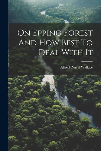 On Epping Forest And How Best To Deal With It