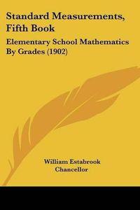 Cover image for Standard Measurements, Fifth Book: Elementary School Mathematics by Grades (1902)