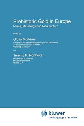 Cover image for Prehistoric Gold in Europe: Mines, Metallurgy and Manufacture