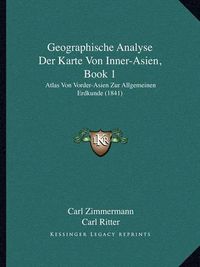 Cover image for Geographische Analyse Der Karte Von Inner-Asien, Book 1: Atlas Von Vorder-Asien Zur Allgemeinen Erdkunde (1841)