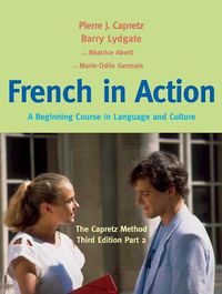 Cover image for French in Action: A Beginning Course in Language and Culture: The Capretz Method, Part 2