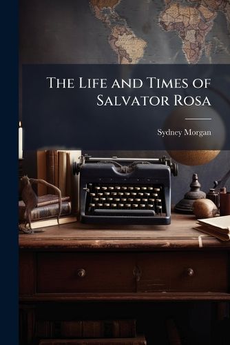 Cover image for The Life and Times of Salvator Rosa