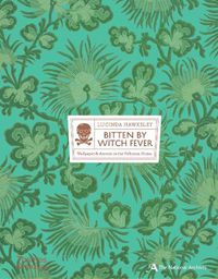 Cover image for Bitten By Witch Fever: Wallpaper & Arsenic in the Victorian Home