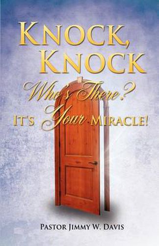 Cover image for Knock, Knock Who's There? It's Your Miracle!