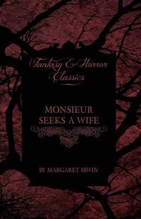 Cover image for Monsieur Seeks a Wife (Fantasy and Horror Classics)