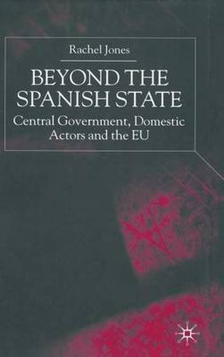 Cover image for Beyond the Spanish State: Central Government, Domestic Actors and the EU