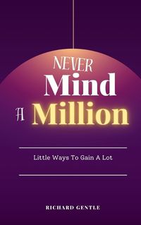 Cover image for Never Mind A Million