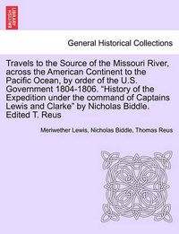 Cover image for Travels to the Source of the Missouri River, Across the American Continent to the Pacific Ocean, by Order of the U.S. Government 1804-1806. New Edition. Vol. II.