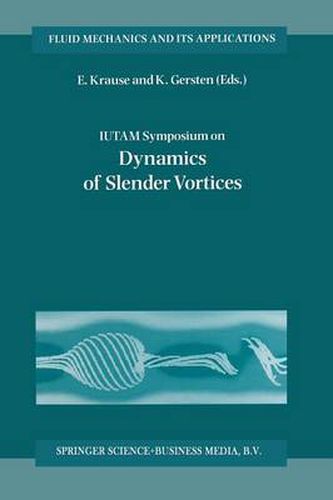 IUTAM Symposium on Dynamics of Slender Vortices: Proceedings of the IUTAM Symposium held in Aachen, Germany, 31 August - 3 September 1997