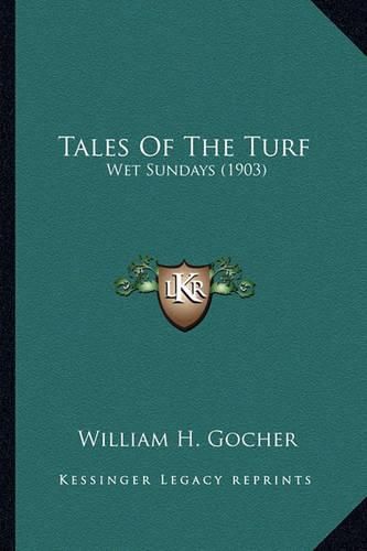 Cover image for Tales of the Turf Tales of the Turf: Wet Sundays (1903) Wet Sundays (1903)