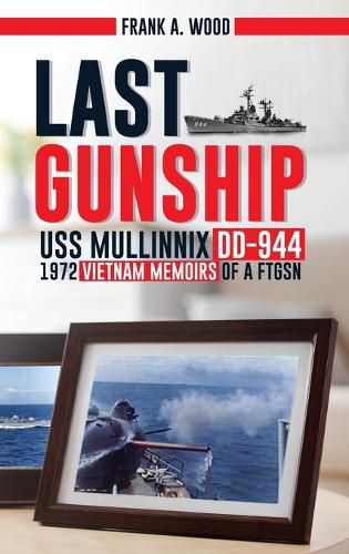 Cover image for Last Gunship USS Mullinnix DD-944 1972 Vietnam Memoirs of a FTGSN