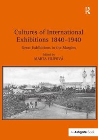 Cover image for Cultures of International Exhibitions 1840-1940: Great Exhibitions in the Margins