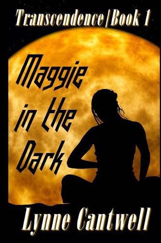 Cover image for Maggie in the Dark: Transcendence Book 1