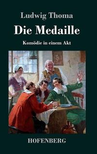 Cover image for Die Medaille: Komoedie in einem Akt