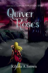 Cover image for Quiver of Roses Book Two In the Once Forgotten Series