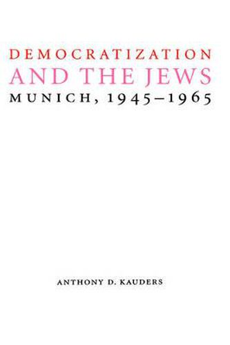 Cover image for Democratization and the Jews: Munich, 1945-1965